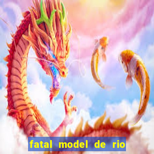 fatal model de rio claro sp